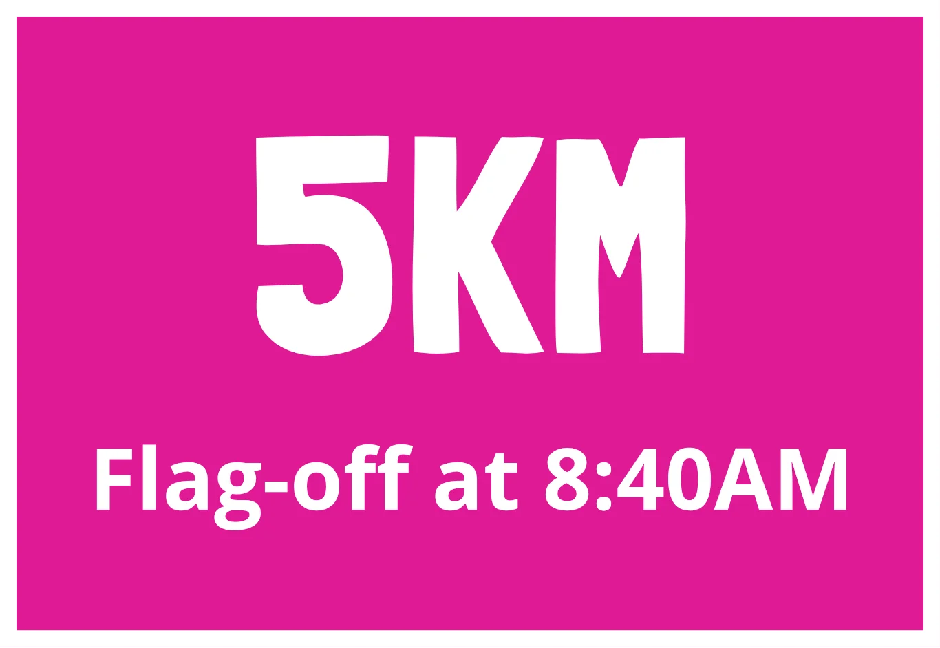 5KM – Flag-off at 8:40AM